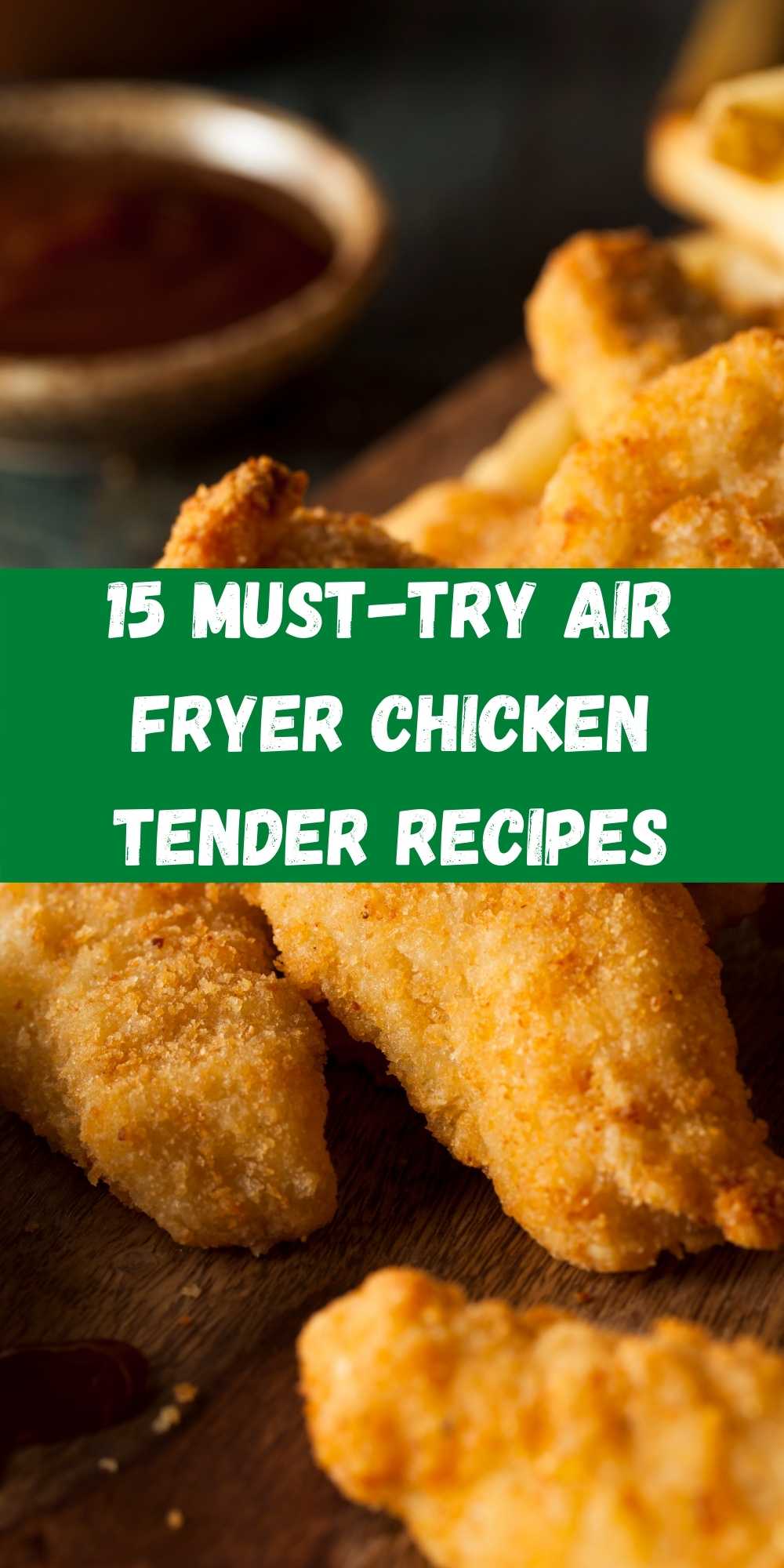 15 Must-Try Air Fryer Chicken Tender Recipe