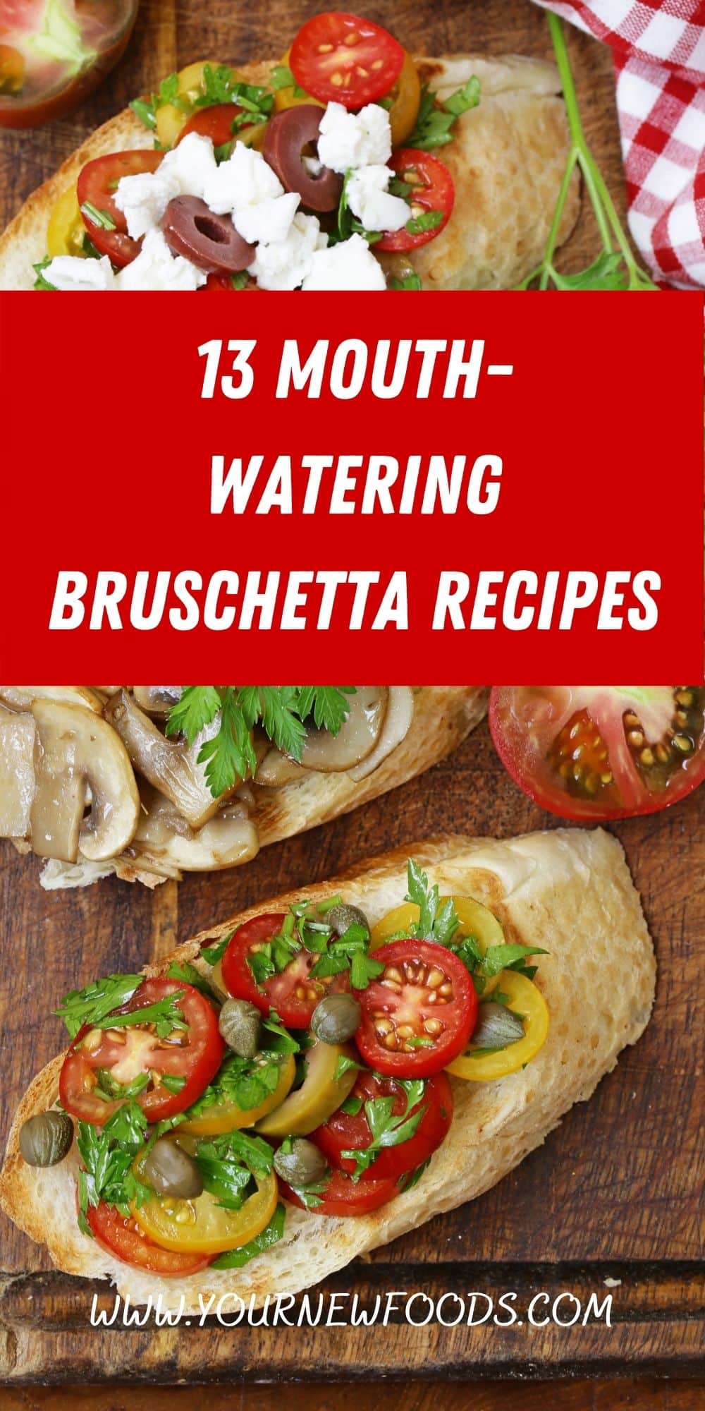 Banner advertising 13 mouth-watering bruschetta recipes, and a selection of bruschetta on a wooden board