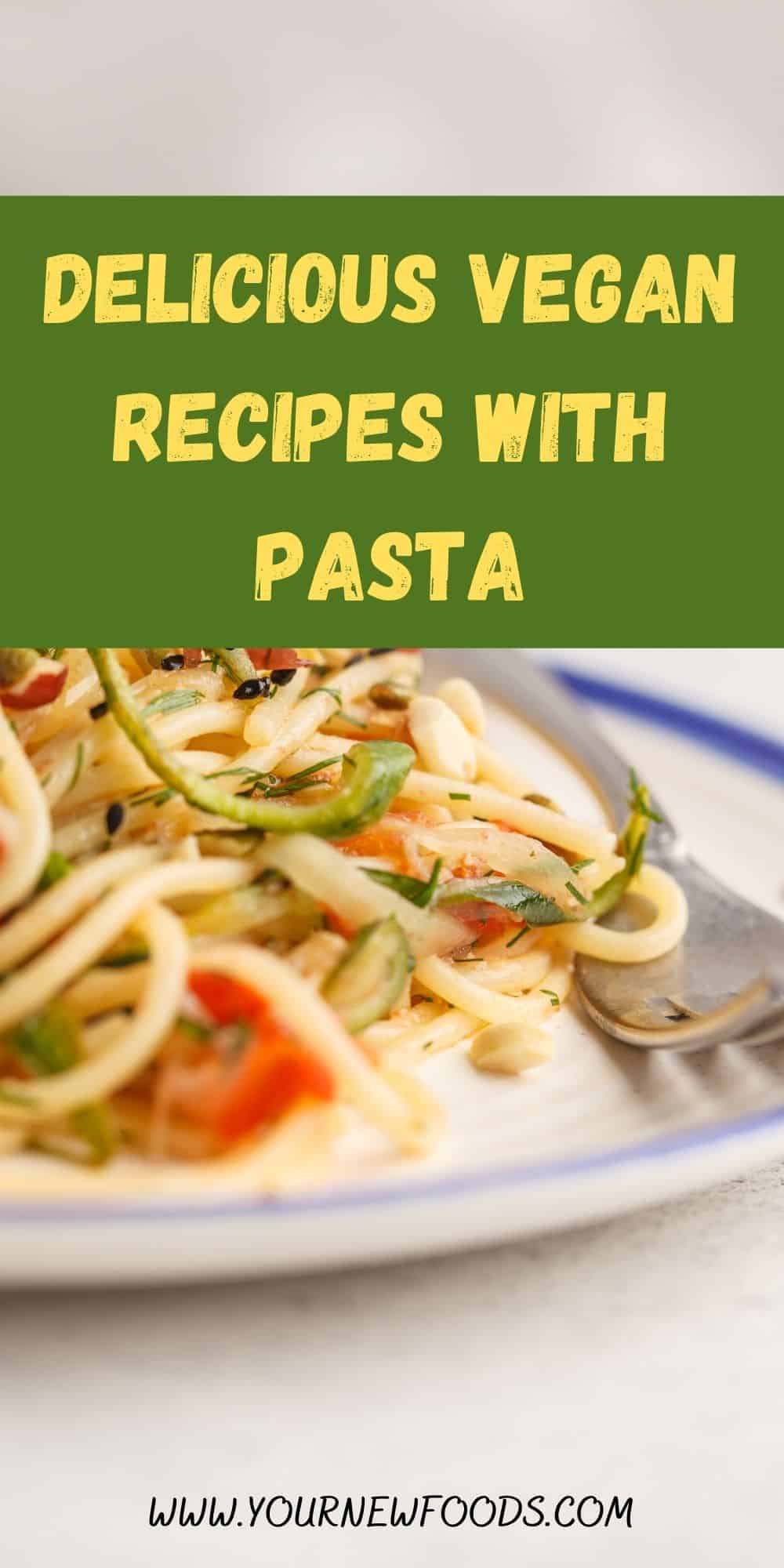 Delicious Vegan Recipes With Pasta