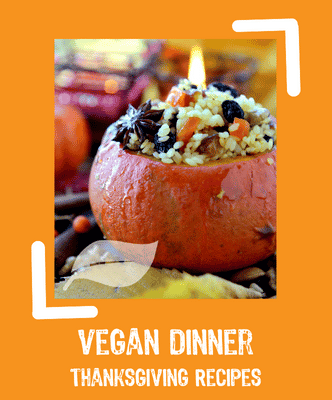 vegan dinner thanksgiving recipes