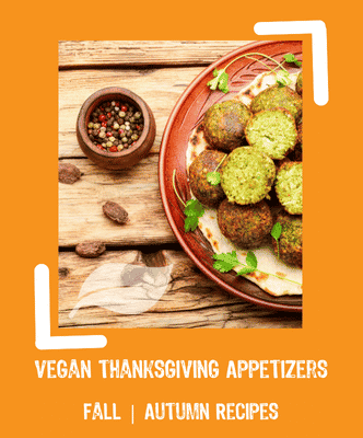 vegan thanksgiving appetizers fall recipes