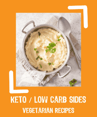 Keto - Low carb sides Vegetarian Recipes