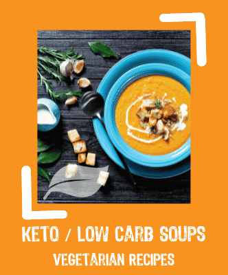 Keto - Low carb soups Vegetarian Recipes